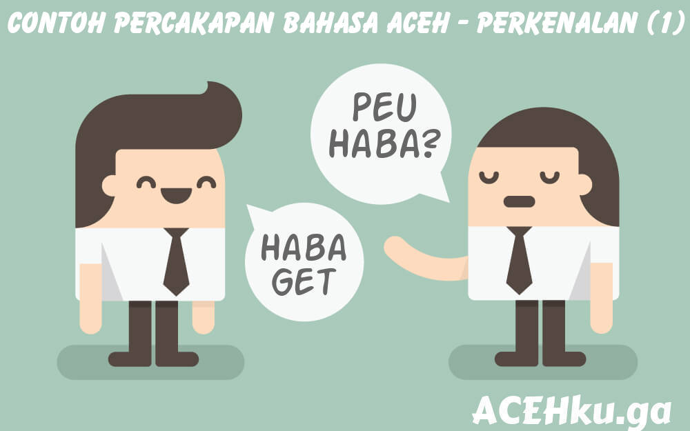 Contoh Percakapan Bahasa Aceh Dan Artinya Perkenalan 1 Acehku