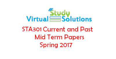 STA301 Current and Past Mid Term Papers Spring 2017