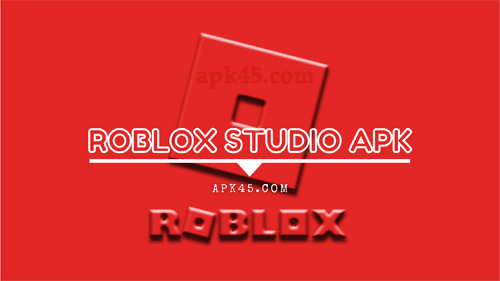 Roblox Studio Apk Download The Latest Android Version Apk45 - roblox studio app download apk