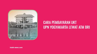 Cara Pembayaran UKT UPN Yogyakarta Lewat ATM BRI & Brimo