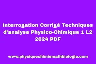Interrogation Corrigé Techniques d'analyse Physico-Chimique 1 L2 2024 PDF