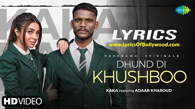 Dhund Di Khushboo Song Lyrics | Kaka | Adaab Kharoud