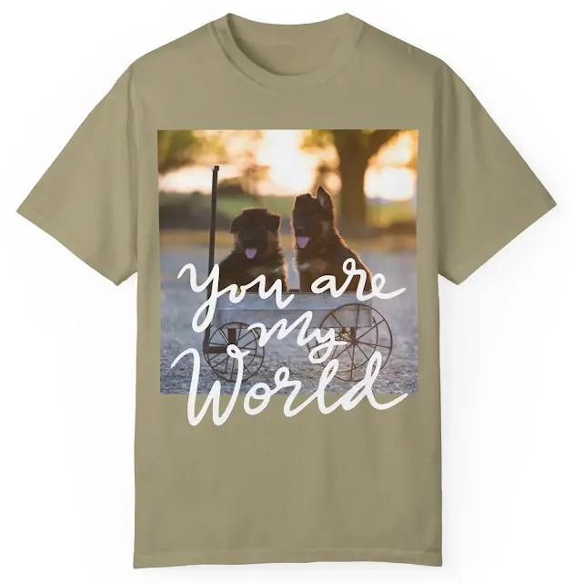 Garment Dyed T-Shirt for Men and Women With Two Cute Black and Red German Shepherd Puppies Sitting on a Cart and Caption You Are My World