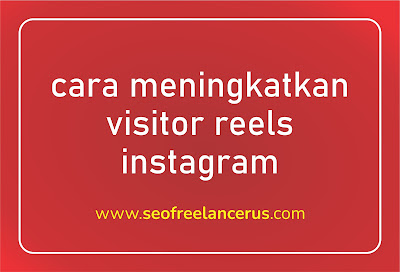 Cara Meningkatkan Visitor Reels Instagram