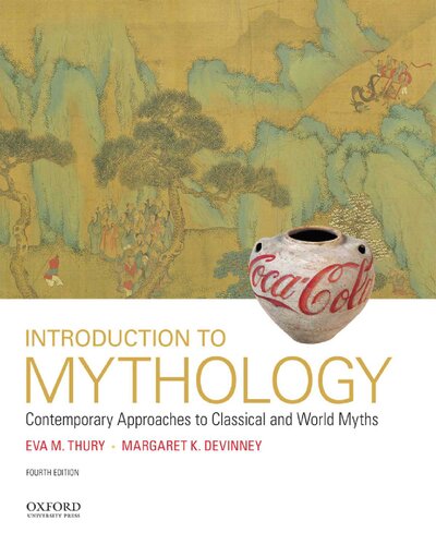 Download Introduction to Mythology: Contemporary Approaches to Classical and World Myths 4th Edition [PDF]