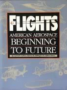 http://www.amazon.ca/Flights-American-Aerospace-Beginning-Future/dp/1885352085