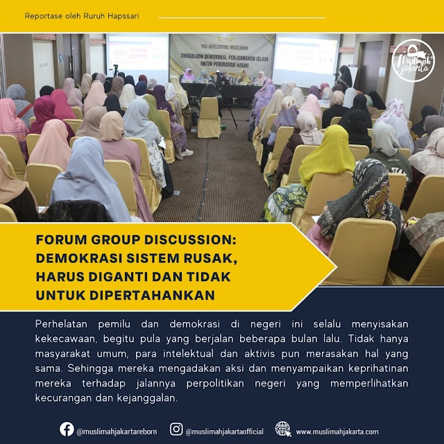 Forum Group Discussion: Demokrasi Sistem Rusak, Harus Diganti dan Tidak untuk Dipertahankan