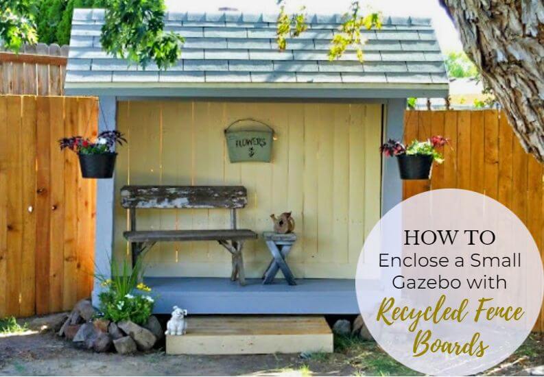 How to Enclose a Small Gazebo with Recycled Fence Boards