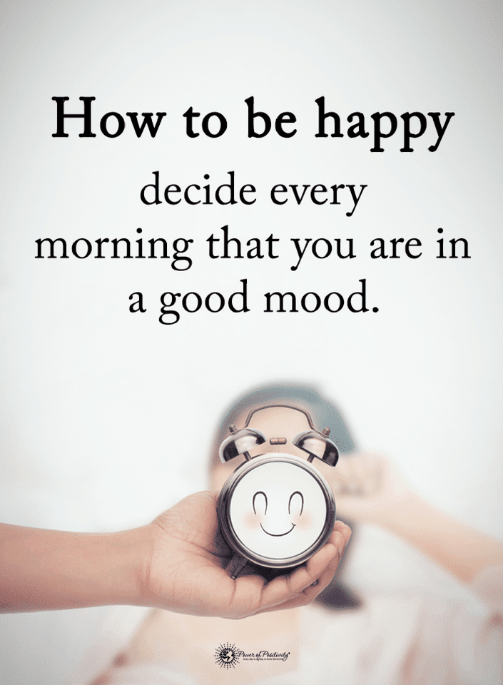 Quotes How to be happy decide every morning that you are in a good mood