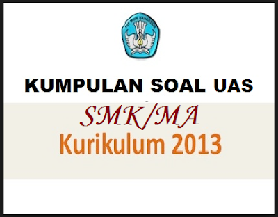 Soal UAS/UKK PAI SMK Kelas 11 Semester 2 Tahun 2018