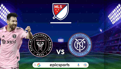  MLS ~ Inter Miami vs NYCFC | Match Info, Preview & Lineup