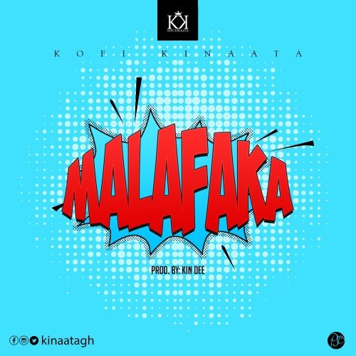 Kofi Kinaata – [ lyrics ] MalaFaka (Prod. By KinDee) 