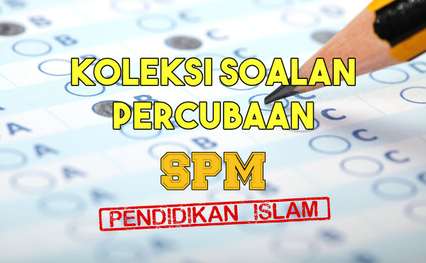 Koleksi Soalan Percubaan Pendidikan Islam SPM 2019, 2018