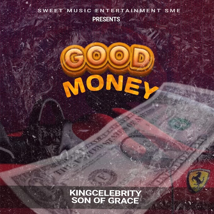 [Music] KINGCELEBRITY - Good Money