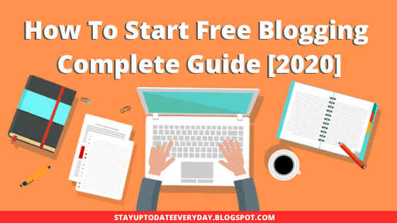 How To Start Free Blogging & Make Money Online | 2020 Complete Guide