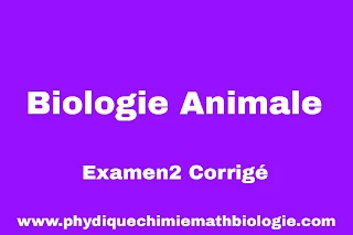 Examen2 Corrigé de Biologie Animale (L1-S2-SNV)