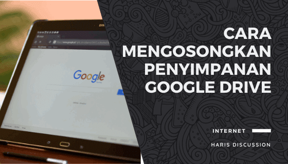 Cara Mengosongkan Ruang Penyimpanan Google Drive