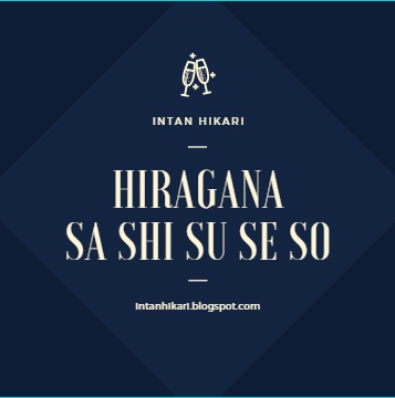 Penulisan Hiragana Dasar SA SHI SU SE SO, Urutan Penulisan dan Vokal   