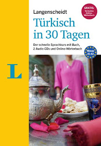 Langenscheidt Türkisch in 30 Tagen - Der Sprachkurs für Anfänger und Wiedereinsteiger: Der schnelle Sprachkurs mit Buch, 2 Audio-CDs und Online-Wörterbuch (Langenscheidt Sprachkurse "...in 30 Tagen")