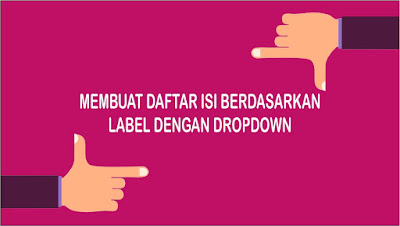 Cara Membuat Daftar Isi Otomatis di Blog Berdasarkan Label dengan Dropdown Update Info Baru : Cara Membuat Daftar Isi Otomatis di Blog Berdasarkan Label dengan Dropdown