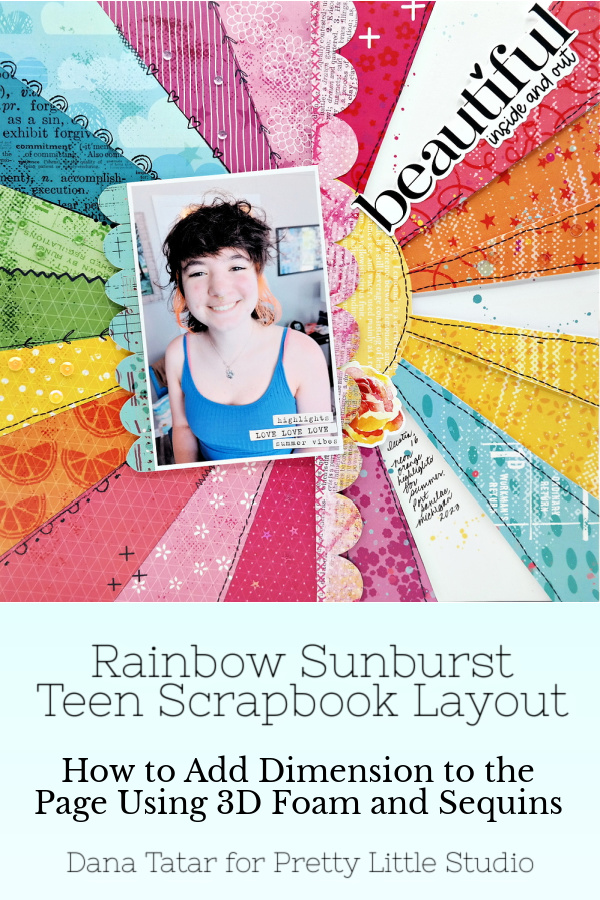 Beautiful Inside and Out Rainbow Sunburst Teenager Scrapbook Layout Created with the Pretty Little Studio Sunkissed Collection