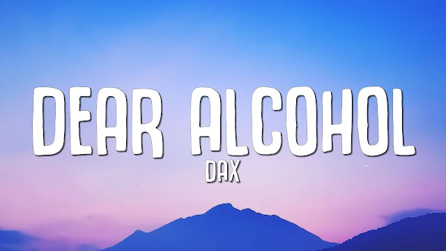 Free Dear Alcohol Song Lyrics by Dax