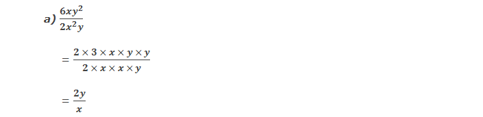 a) (6xy^2)/(2x^2 y)      = (2 × 3 × x × y × y)/(2 × x × x × y)      = 2y/x