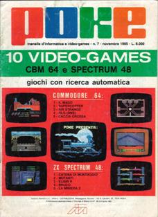 Poke. Mensile di informatica e video-games 7 - Novembre 1985 | PDF HQ | Mensile | Computer | Programmazione | Commodore | Videogiochi
Numero volumi : 30
Poke è una rivista/raccolta di giochi su cassetta per C64 e ZX Spectrum.
