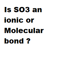 Is SO3 an ionic or Molecular bond ?