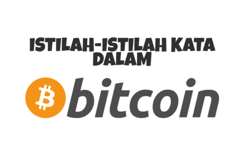 Diartikel kelima ini, Saya akan memberikan Penjelasan tentang Istilah-Istilah kata kata yang sering digunakan dalam dunia Bitcoin atau Cryptocurrency.