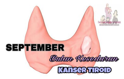 SEPTEMBER : Bulan Kesedaran Kanser Tiroid.