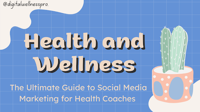 The Ultimate Guide to Social Media Marketing for Health Coaches