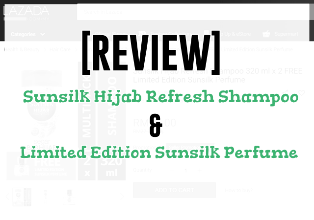 [REVIEW] Syampu Sunsilk Hijab Refresh dan Minyak Wangi Sunsilk Hijab Limited Edition