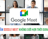 Tài khoản Google Meet không giới hạn thời gian, giá rẻ