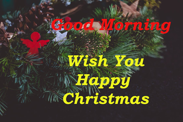 Good Morning Wish You Happy Christmas