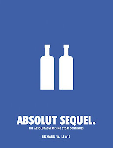 Absolut Sequel.: The Absolut Advertising Story Continues