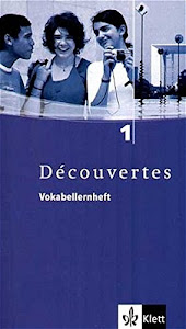 Découvertes 1: Vokabellernheft 1. Lernjahr (Découvertes. Ausgabe ab 2004)