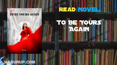 Read To Be Yours Again Novel Full Episode
