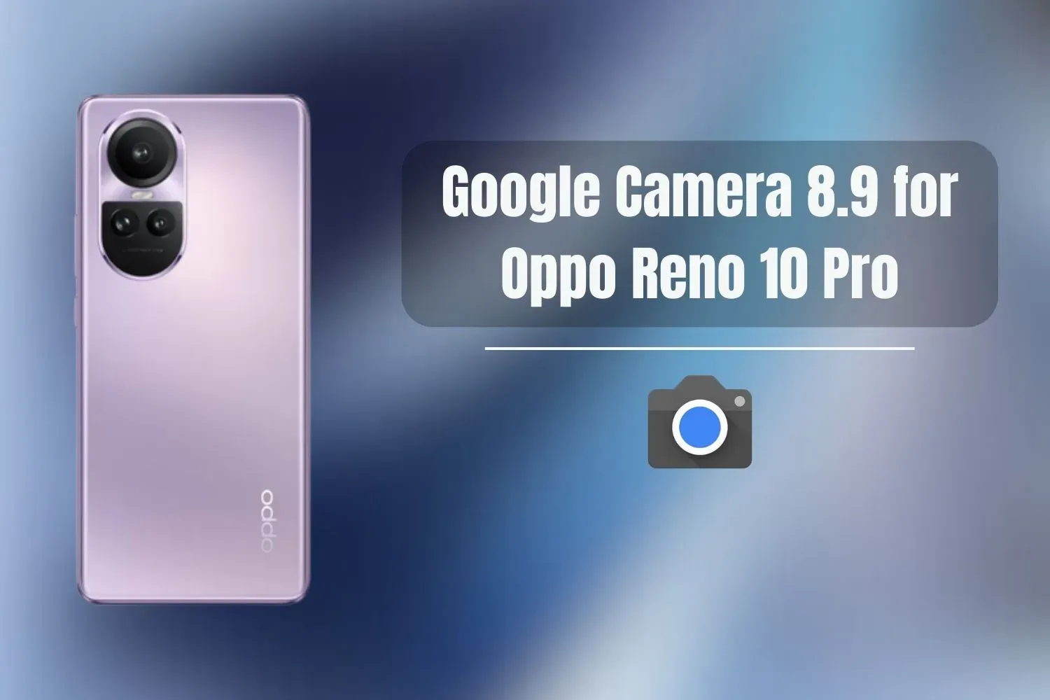 Google Camera port for Oppo Reno 10 Pro (GCam 8.9)