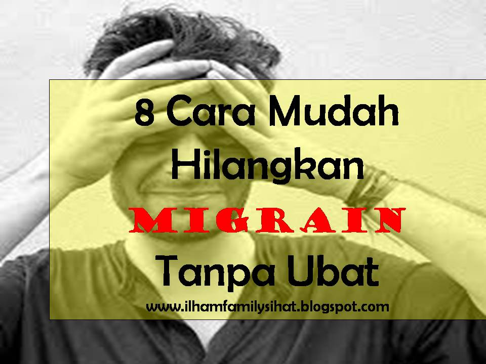 8 Cara Mudah Hilangkan Migrain Dan Sakit Kepala Tanpa Ubat 