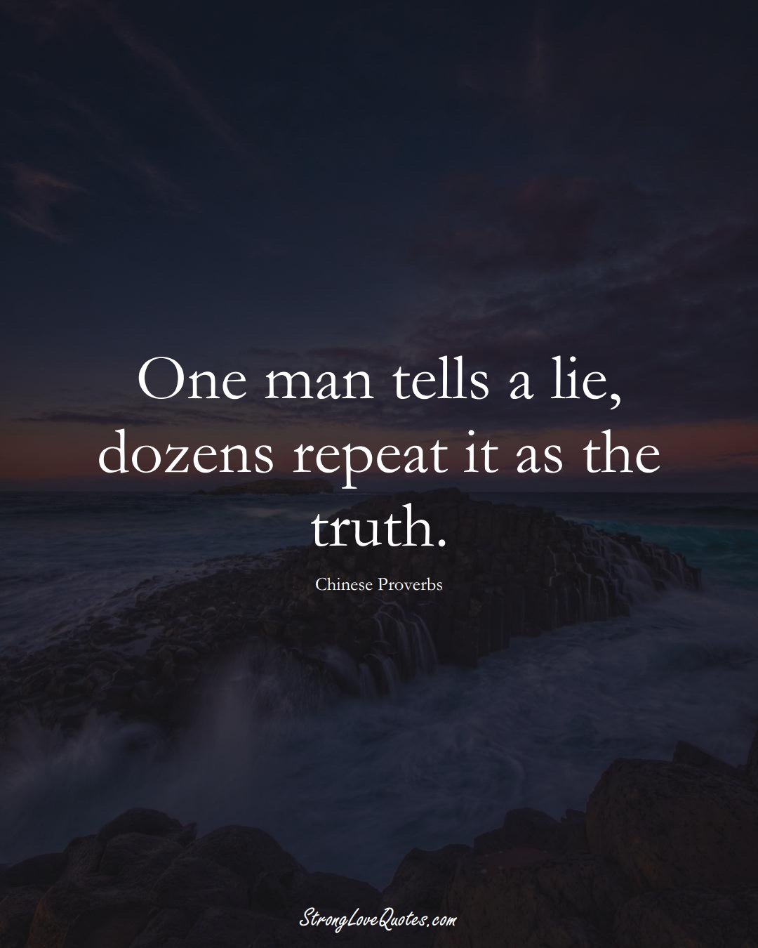One man tells a lie, dozens repeat it as the truth. (Chinese Sayings);  #AsianSayings