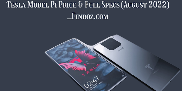 Tesla Model Pi Price & Full Specs (August 2022) _Finroz.com