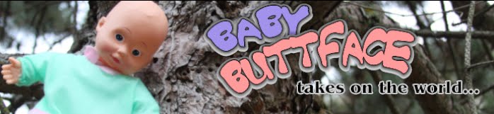 Baby Buttface Takes on the World
