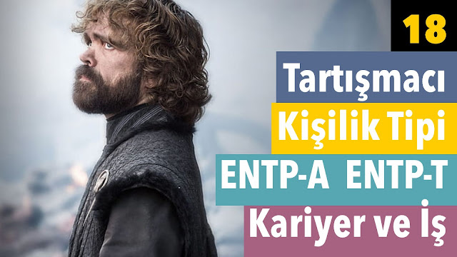 18 : Tartışmacı Kişilik Tipi ::: ENTP-A / ENTP-T ::: Kariyer, İş ve İşyeri Alışkanlıkları