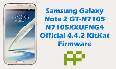 [Official Firmware] Samsung Galaxy Note 2 GT-N7105 N7105XXUFNG4 Official 4.4.2 KitKat Firmware