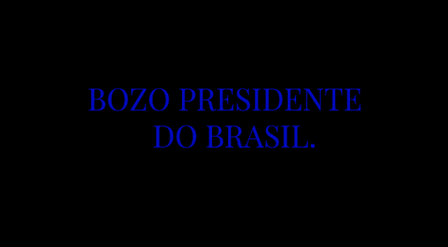 A imagem em preto e letras em azuis diz: bozo presidente do Brasil. 