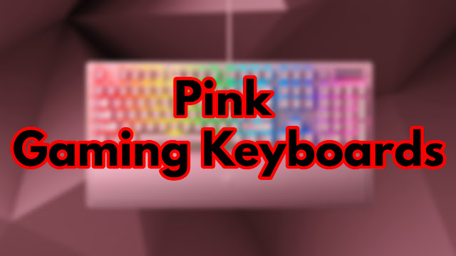 The Latest And Most Innovative Pink Gaming Keyboards In The Market