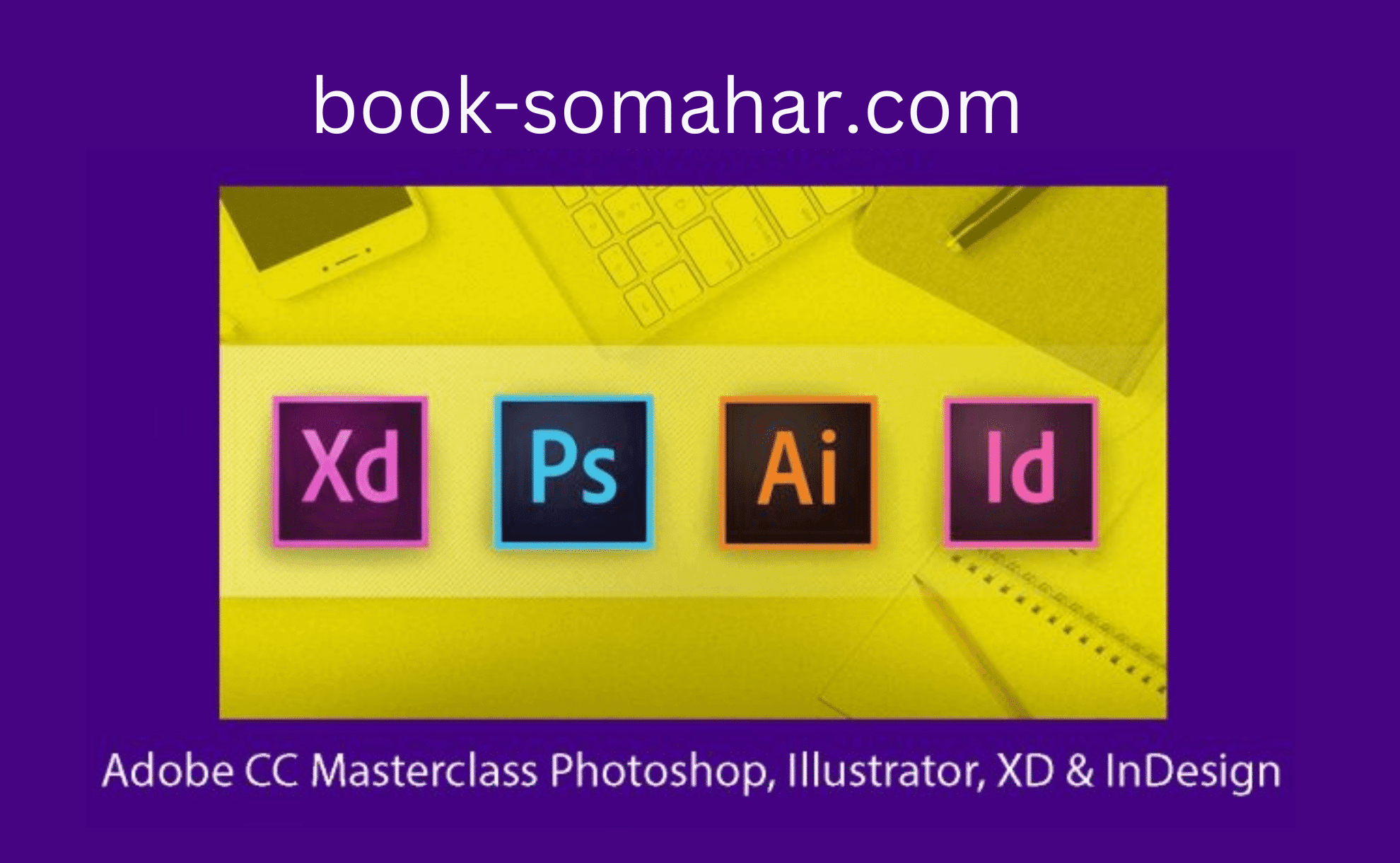 Adobe CC Masterclass Photoshop, Illustrator, XD & InDesign Course Free Download