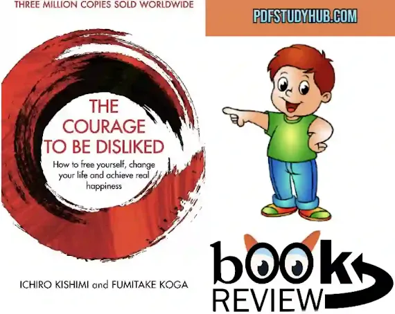 The Courage To Be Disliked Book Summary