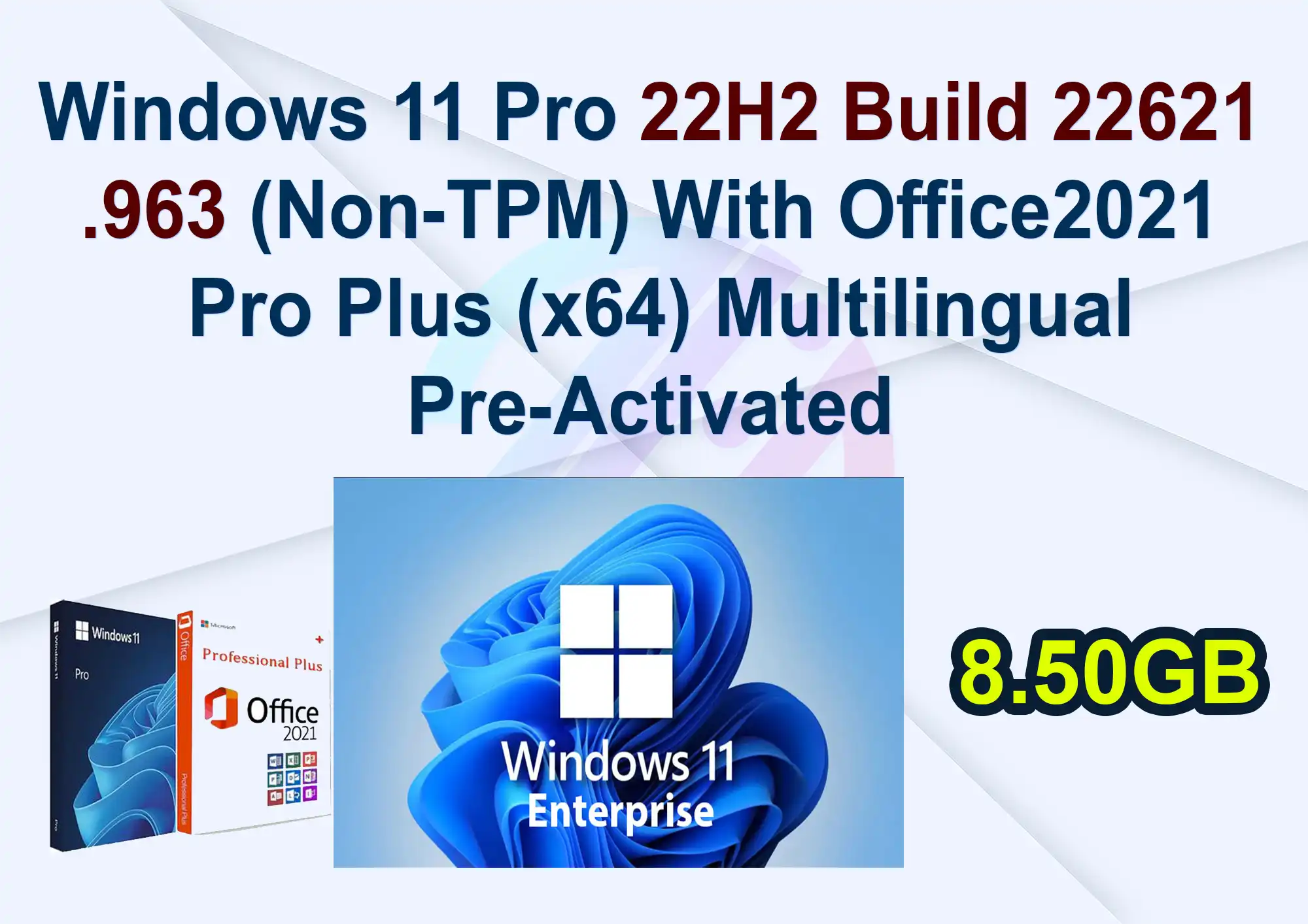 Windows 11 Pro 22H2 Build 22621.963 (Non-TPM) With Office 2021 Pro Plus (x64) Multilingual Pre-Activated